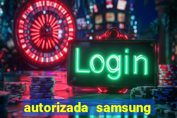 autorizada samsung santos canal 3